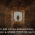 Extradimensional Beings & Other Types of Entities