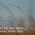 What Do You Need to Heal Quiz