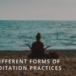 8 Different Forms of Meditation Practices