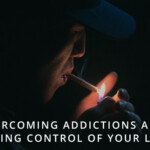 Overcoming Addiction and Taking Control of Your Life