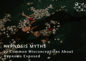 Hypnosis Myths Exposed