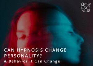 Can Hypnosis Change Your Personality?