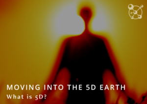 Moving into the 5D Earth
