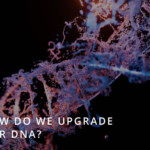 How Do We Upgrade Our DNA?