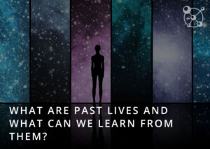 What are past lives?