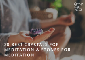 20 Best Crystals for Meditation
