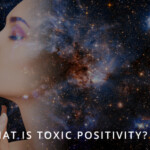 What is Toxic Positivity?